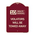 Signmission 10 Minute Parking Violators Will Towed Away Heavy-Gauge Aluminum Sign, 24" x 18", BU-1824-24641 A-DES-BU-1824-24641
